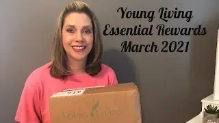 Young Living Essential Rewards March 2021 (Two New to Me Items!!❤️)