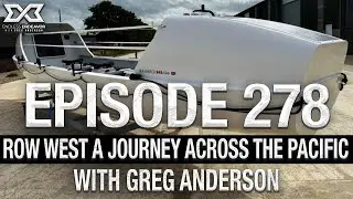 Episode 278 Row West a Journey Across the Pacific.  Endless Endeavor Podcast with Greg Anderson