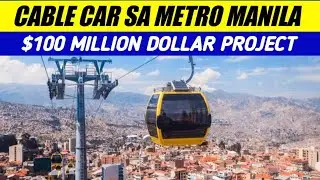 CABLE CAR PROJECT SA METRO MANILA ( $100 MILLION PROJECT)