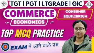 UP TGT PGT 2025 | CONSUMER EQUILIBRIUM | Commerce MCQ Practice | LT Grade, GIC, EMRS, DSSSB Exam