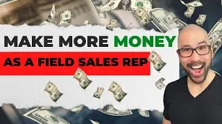 Make More Money As a Field Sales Rep [easy]