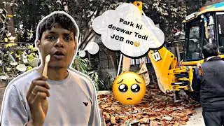 Park ki deewar Todi JCB ne🥺