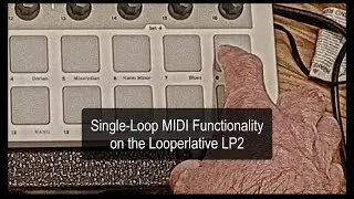 Single-Loop MIDI Functionality on the Looperlative LP2