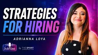 How to Hire a Fantastic Chiropractic Assistant with Adrianna Loya | Interviews