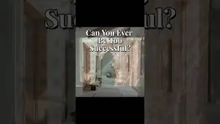 Can You Ever Be Too Successful?