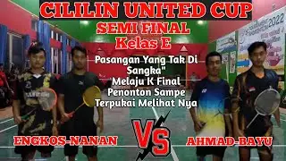 CILILIN UNITED CUP BADMINTON 2022 KELAS E SEMI FINAL | ENGKOS-NANAN VS AHMAD-BAYU