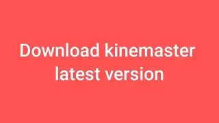 How to download kinemaster 5.0 || How to download kinemaster 5.0 version ||