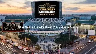 Star Wars Celebration 2027 early News