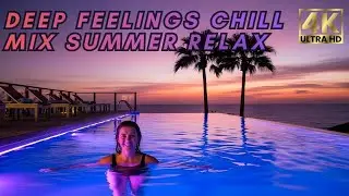 Best of Deep House 2026 | Deep Feelings Chill Mix 4K Ultra HD Summer Relax