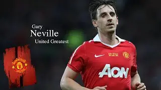 GARY NEVILLE ► Manchester United Legend - Forever One Love | HD