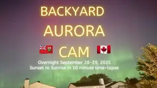 Backyard Aurora Cam RECAP Sunset/Sunrise in under 10 mins September 28 29 2025 Orleans,Ontario 🇨🇦