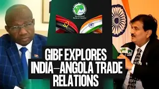 GIBF Explore India-Angola Trades Relations  #business #trader #businessgrowth #country