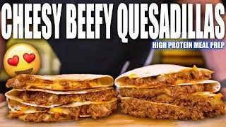 THESE MEAL PREP QUESADILLAS MAKE DIETING EASY! | High Protein & Low Carb