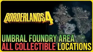 All Umbral Foundry Collectibles &ndash; Borderlands 4