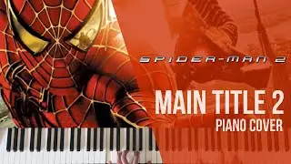 SPIDER-MAN 2 MAIN TITLE EPIC PIANO COVER | Danny Elfman 2004