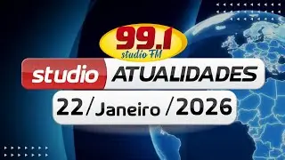 STUDIO ATUALIDADES EDIÇÃO 22/01/26