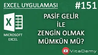 Pasif Gelir ile Zengin Olmak M&uuml;mk&uuml;n m&uuml;? | Excel Uygulamaları 151