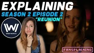 FANSPLAINING: Westworld Season 2 Ep. 2 