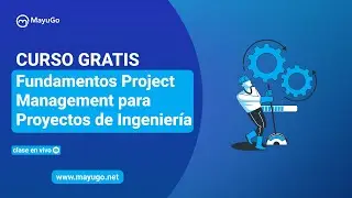 Curso Gratis - Fundamentos de Project Management para Proyectos de Ingeniería