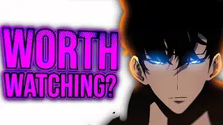 Is Solo Leveling Worth Watching?