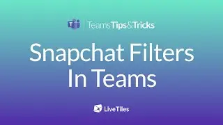 How To Have Some Fun In Microsoft Teams with Snapchat Filters