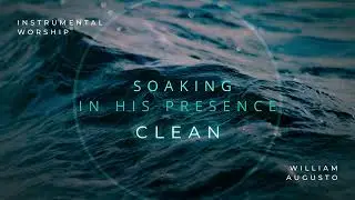 CLEAN // Instrumental Worship Soaking in His Presence
