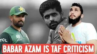 Babar Azam is Taf criticism?