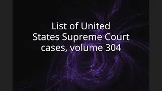 List of United States Supreme Court cases, volume 304