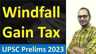 Windfall Gain Tax - Meaning | Reasons | Pros & Cons | Educational | Sitender Choudhary #upsc
