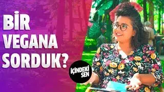 Bir Vegana Sorduk! #icindekisen (19.Bölüm)