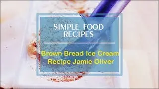 Brown Bread Ice Cream Recipe Jamie Oliver