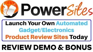 PowerSites Review Demo Bonus - Automated Gadget Review Sites + Electronics Review Site