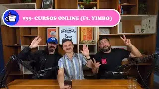 EPISODIO 35: CURSOS ON LINE (Ft. Yimbo)
