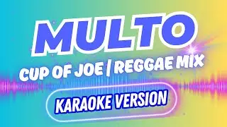 Cup of Joe | MULTO - REGGAE REMIX | DJ SOYMIX | KARAOKE VERSION