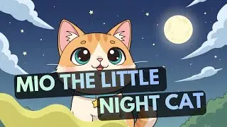Mio the Little Night-Cat 💤✨ Bedtime Cat Story Song for Kids