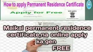 Maikai permanent residence certificate,KO online apply ka,gen free///