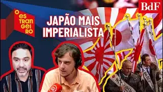 O Estrangeiro #64 | Japão mais imperialista e a serviço dos EUA ameaça a China | Ao vivo