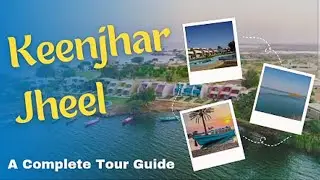 Keenjhar Lake Resorts STDC Review | Kalri Jheel Review | Kenjhar Lake Tour | Lake Travel Review