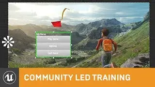 Creating a Dynamic UMG System | Community Led Training | Unreal Engine