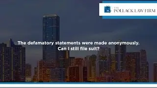 The defamatory statements were made anonymously. Can I still file suit?