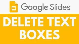 How To Delete Text Boxes in Google Slides | Remove Text Boxes | Google Slides Tutorial
