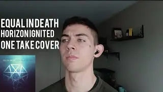 Equal In Death Horizon Ignited Raw Vocal Cover