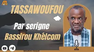 Tassawoufou par Serigne Bassirou Khélcom