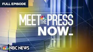 Meet the Press NOW - Aug. 8