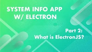 Introduction To Electron / Pros & Cons In 2021 - System Info App w/ Electron Part: 2