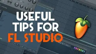 Useful TIPS For FL STUDIO