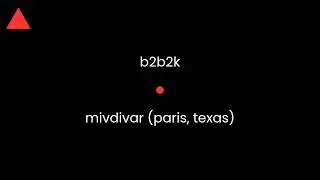 b2b2k - mivdivar (paris, texas)