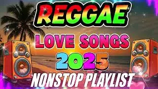 Best Relaxing Reggae Mix 2025 ♫ Nonstop English Reggae Love Songs 2025 ♫ New Reggae Songs 2025