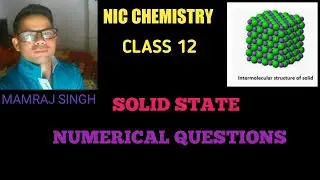 NIC CHEMISTRY CLASS 12 CHAPTER 1 SOLID STATE NUMERICAL QUESTIONS