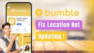 Bumble &ndash; How to Fix Location Not Updating or Wrong City Shown